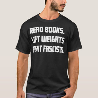 Lees Boeken Til Gewichten Vecht Fascisten Lezen Ac T-shirt