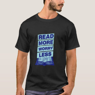 Lees Meer Maak Je Minder Zorgen Lezer Bibliotheek T-shirt