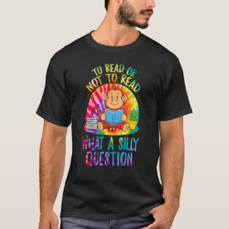 Lees Of Niet Tiedye Wat Een Domme Vraag Schattige  T-shirt