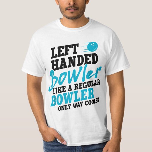 Left Handed Bowler Like a Regular Bowler Only Way T-shirt (Voorkant)