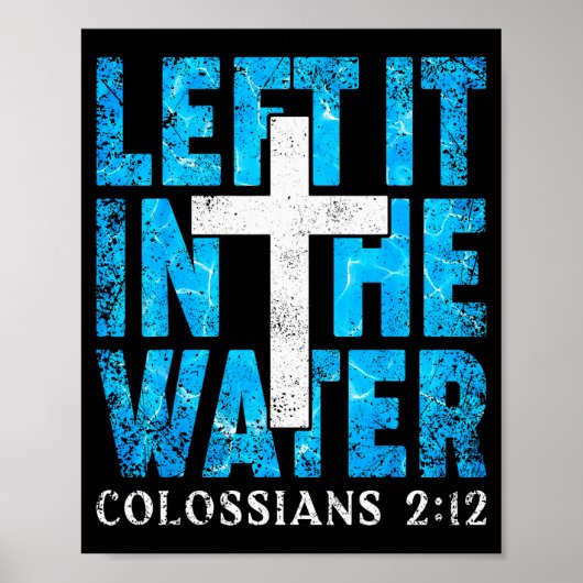 Left It In The Water Colossians 2 12 Christian Bap Poster (Voorkant)