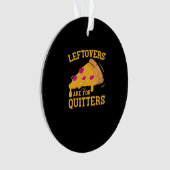Leftovers Are For Quitters Funny Pizza Thanksgivin Ornament (voorkant)