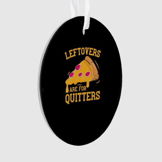 Leftovers Are For Quitters Funny Pizza Thanksgivin Ornament (voorkant)