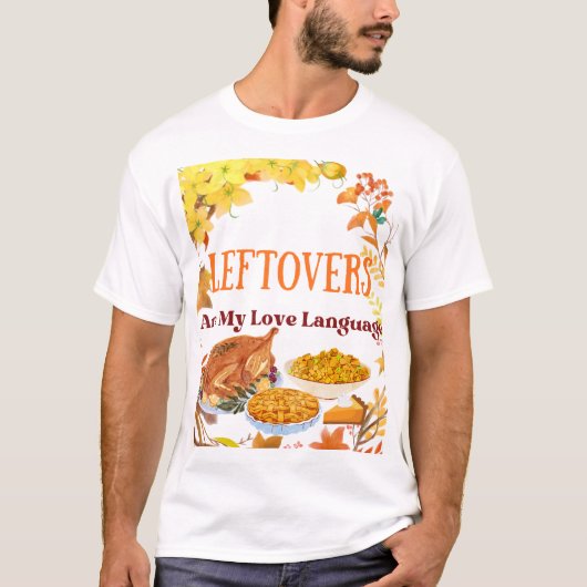 Leftovers Are My Love Language – Funny -Shirt T-shirt (Voorkant)