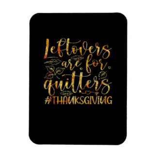 Leftovers zijn voor Quiters Turkey Thanksgiving Da Magneet