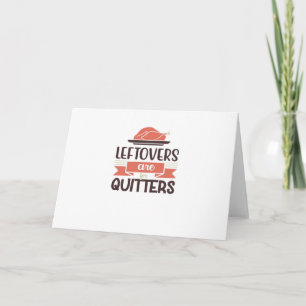 Leftovers zijn voor Quitters Funny Thanksgiving Qu Kaart