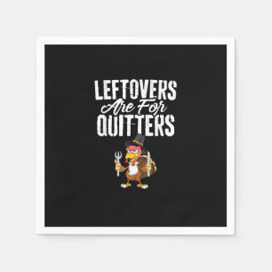 Leftovers zijn voor Quitters Funny Thanksgiving Tu Servet