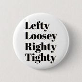 Lefty Loosey Righty Tighty Ronde Button 5,7 Cm (Voorkant)