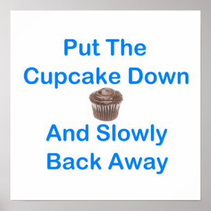 Leg de cupcake neer en ga langzaam terug poster