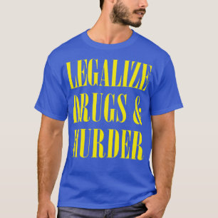 Legaliseer drugs en moord Humoristische Typografie T-shirt