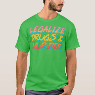 Legaliseer drugs en moord retro stijl typografie D T-shirt
