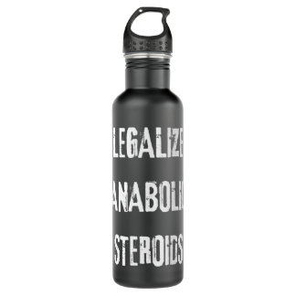 Legalize Anabolic Steroids Funny Steroid Tren Love Waterfles