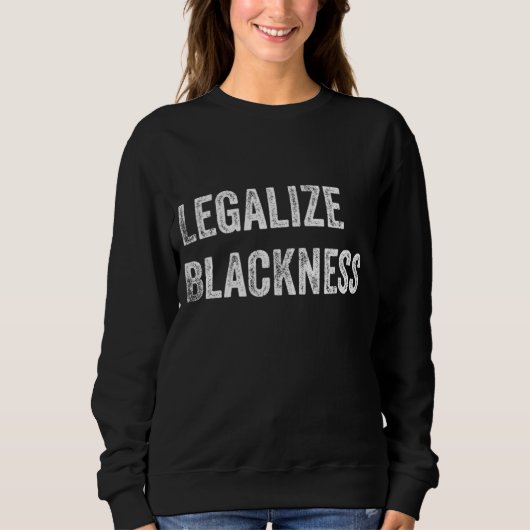 Legalize Blackness Black Pride Pro Black History Trui (Voorkant)
