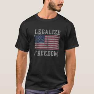 Legalize Freedom Patriotic USA American Flag Ameri T-shirt