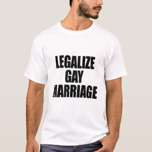 LEGALIZE GAY MARRIAGE T-SHIRT