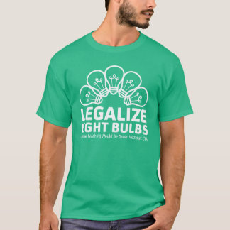 Legalize Light Bulbs T-Shirt
