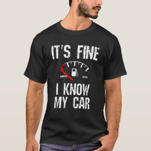 Lege benzinemeter Het is prima ik weet dat mijn au T-shirt