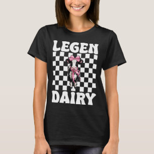 Legen-Dairy Zuivelboer Koe Melkveehouderij Meisje T-shirt