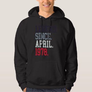 Legend Since April 1978 For Men Women April 1978 Hoodie