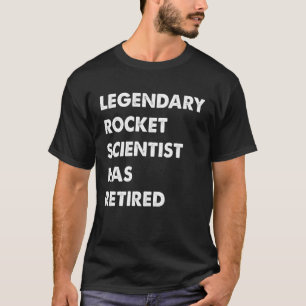 Legendarische raketwetenschapper is met pensioen t-shirt