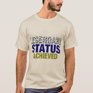 Legendarische Status Bereikt T-shirt