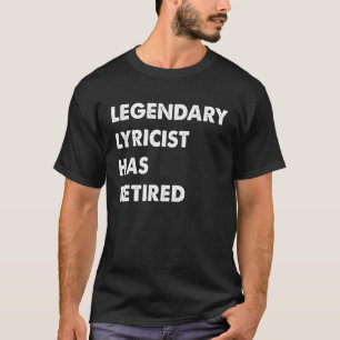 Legendarische tekstschrijver is met pensioen gegaa t-shirt