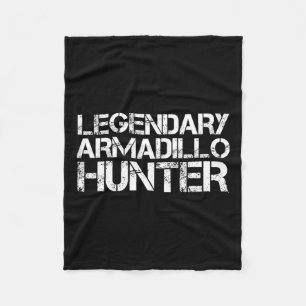 Legendary Armadillo Hunter Funny Hunting Wildlife Fleece Deken