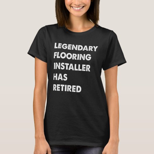 Legendary Flooring Installer Has Retired T-shirt (Voorkant)