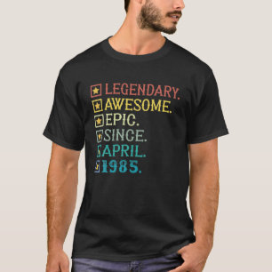 Legendary Geweldige epic Since April 1985 37th Bir T-shirt