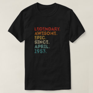 Legendary Geweldige epic sinds april 1953 T-shirt