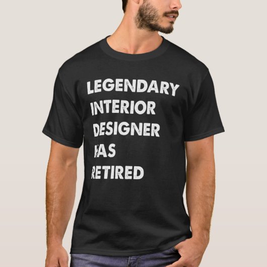 Legendary Interior Designer Has Retired T-shirt (Voorkant)