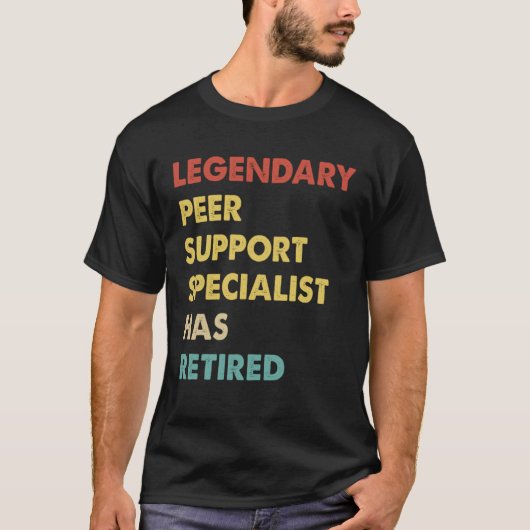 Legendary Peer Support Specialist Has Retired  1 T-shirt (Voorkant)