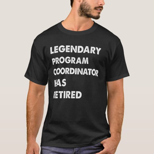 Legendary Program Coordinator Has Retired T-shirt (Voorkant)