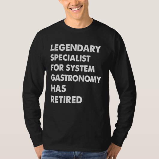 Legendary Specialist For System Gastronomy Has Ret T-shirt (Voorkant)