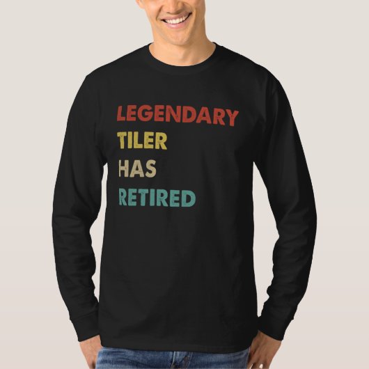 Legendary Tiler Has Retired T-shirt (Voorkant)