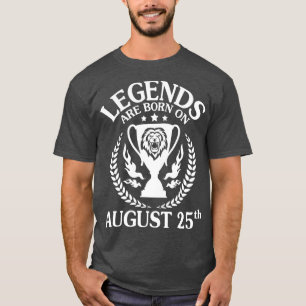 Legends worden geboren op 25 augustus Gelukkige Ve T-shirt