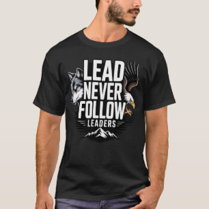 Leid nooit volgers Leider Leiderschap Motiverend T-shirt