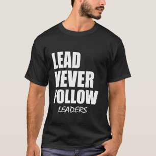 Leiden Volg nooit grappige leiders T-shirt