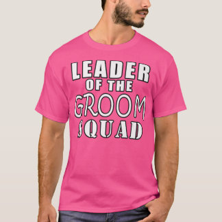 Leider van het Groom Squad Funny WeddingT-Shirt T-shirt