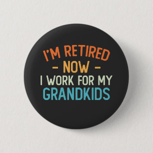 Lekker bezig Ik ben gepensioneerd Nu werk ik voor Ronde Button 5,7 Cm