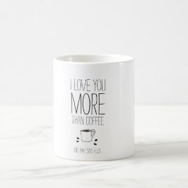 Lekker en grappig.. ik hou meer van je dan koffie koffiemok