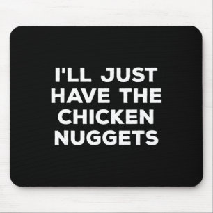 Lekker grappig ik neem gewoon kipnuggets muismat