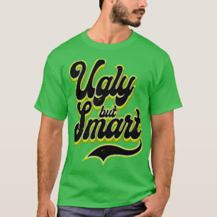 Lelijk maar Smart is prima T-shirt