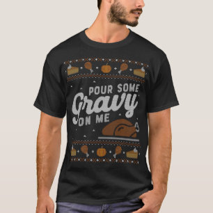 Lelijke Thanksgiving Funny giet jus op me T-shirt