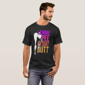 Lemme Pee in dat Butt T-shirt (Voorkant volledig)