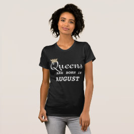 Leo Women are Queens August T-shirt