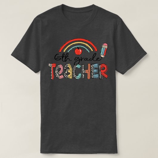 Leopard Rainbow 6th Grade Leraar Terug naar school T-shirt (Design voorkant)