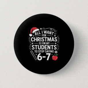 Leraar 6-7 Zes Zeven Ik Wil Dat Mijn Studenten S S Ronde Button 5,7 Cm