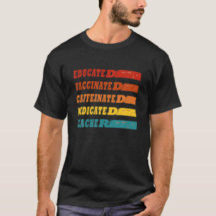 Leraar Caffeïnevrij, opgeleid gevaccineerd T-shirt