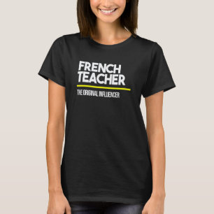 Leraar Frans Originele Invloedrijker Middelbare Sc T-shirt